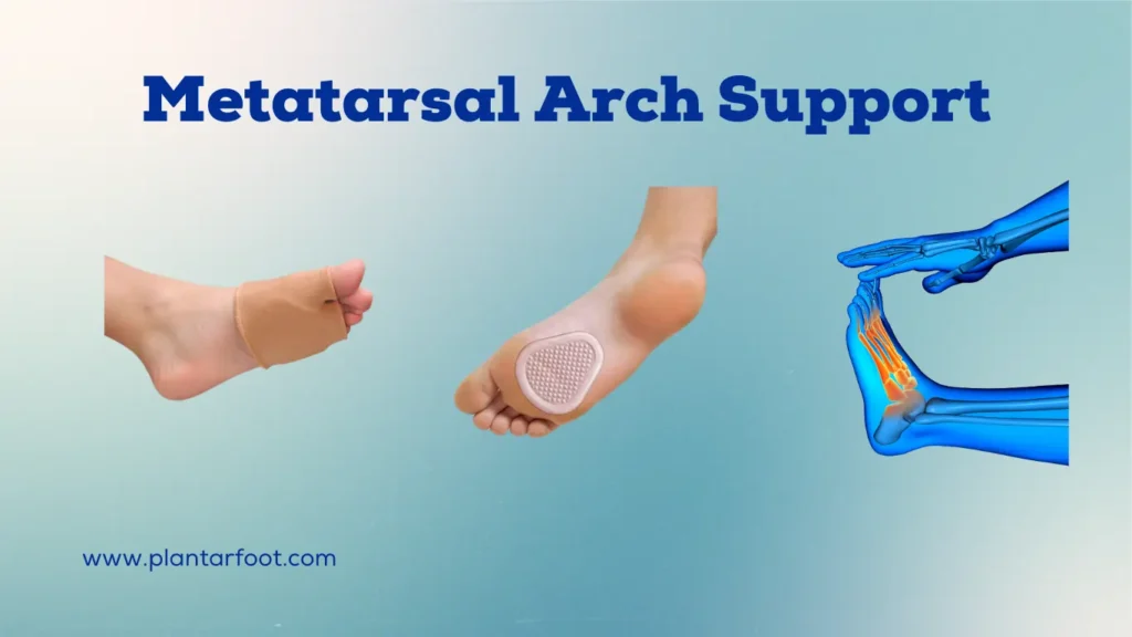 The Complete Guide for Metatarsal Arch Support.
