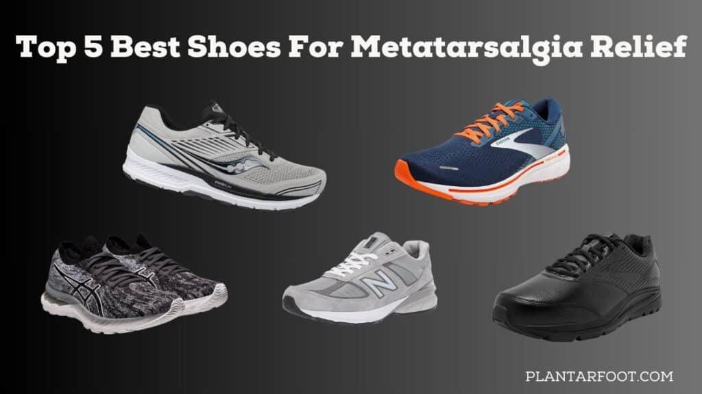 Top 5 Best Shoes for Metatarsalgia Relief